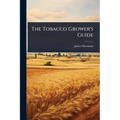The Tobacco Grower's Guide
