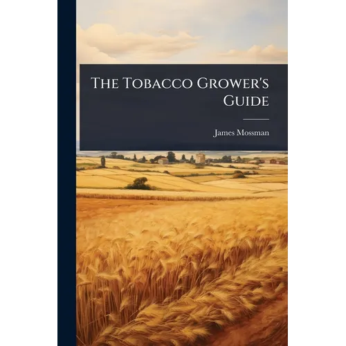The Tobacco Grower's Guide