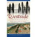 Westside Chronicles: Historic Stories of West Los Angeles