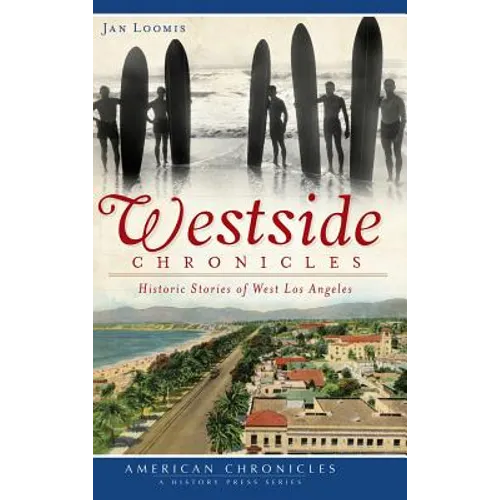 Westside Chronicles: Historic Stories of West Los Angeles