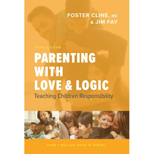 Parenting with Love and Logic: Teaching Children Responsibility - Hardcover