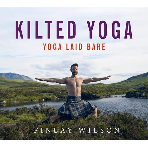 Kilted Yoga: Yoga Laid Bare - Hardcover