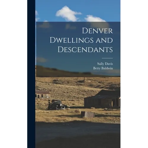 Denver Dwellings and Descendants