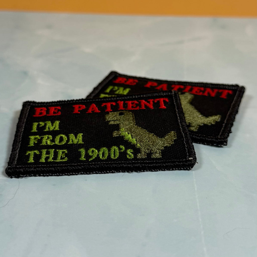 Be Patient I'm From The 1900's Funny Morale Patch, 2x3" | Made in USA | VELCRO® Brand Hook Backing