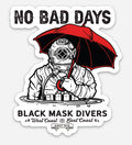 NO BAD DAYS Sticker