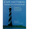 Cape Hatteras America's Lighthouse: Guardian of the Graveyard of the Atlantic