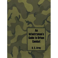 An Infantryman's Guide to Urban Combat