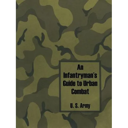 An Infantryman's Guide to Urban Combat