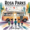 Rosa Parks: The Woman Who Sat Down to Stand Up