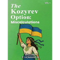 The Kozyrev Option: Miscalculations ( Vol 1)
