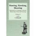 Hunting, Hawking, Shooting - Illustrated in a Catalogue of Books, Manuscripts, Prints and Drawings - Vol. IV