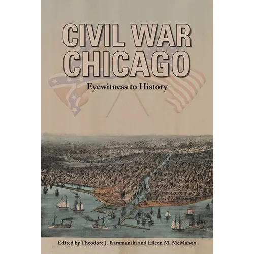 Civil War Chicago: Eyewitness to History - Paperback
