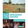 50 Impressionist Paintings You Should Know - Paperback