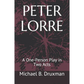 Peter Lorre: A One-Person Play in Two Acts - Paperback
