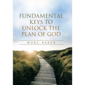 Fundamental Keys to Unlock the Plan of God - Hardcover