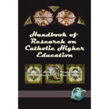 Handbook of Research on Catholic Higher Education - Paperback