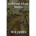 Collected Ghost Stories - A Collection of 22 M R James Stories - Hardcover