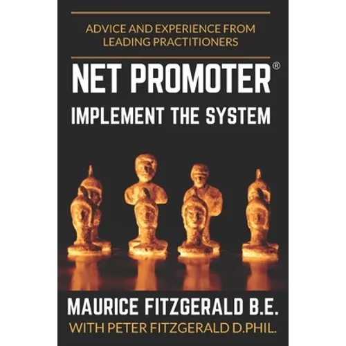 Net Promoter - Implement the System: Advice and experience from leading practitioners - Paperback