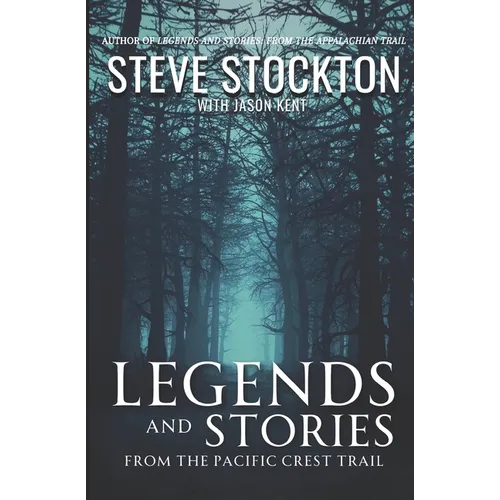 Legends and Stories: From the Pacific Crest Trail - Paperback