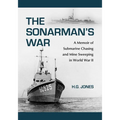The Sonarman's War: A Memoir of Submarine Chasing and Mine Sweeping in World War II
