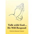 Talk with God...He Will Respond - Paperback