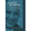 A Focus on Truth: Thomas Merton's Uncensored Mind - Paperback