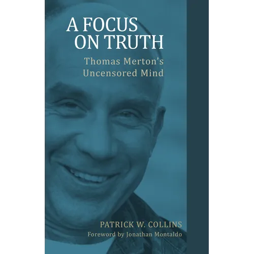 A Focus on Truth: Thomas Merton's Uncensored Mind - Paperback