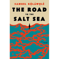 The Road to the Salt Sea - Hardcover