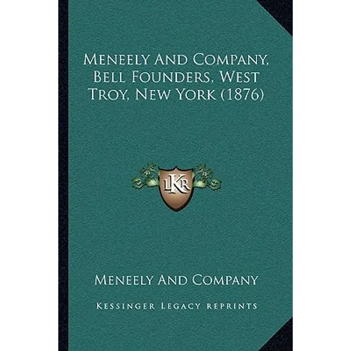 Meneely And Company, Bell Founders, West Troy, New York (1876)