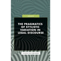 The Pragmatics of Stylistic Variation in Legal Discourse