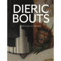 Dieric Bouts: Creator of Images - Hardcover