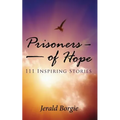 Prisoners of Hope: 111 Inspiring Stories - Paperback