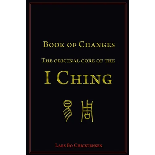 Book of Changes - The Original Core of the I Ching - Paperback