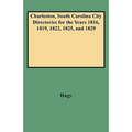 Charleston, South Carolina City Directories for the Years 1816, 1819, 1822, 1825, and 1829
