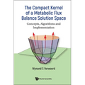 Compact Kernel of a Metabolic Flux Balance Solution Space - Hardcover