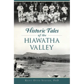 Historic Tales of the Hiawatha Valley