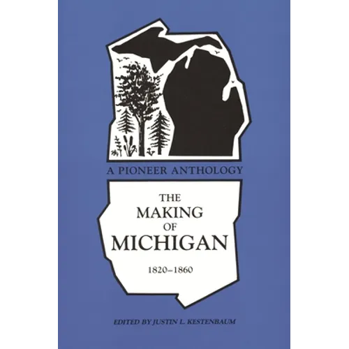Making of Michigan, 1820-1860: A Pioneer Anthology