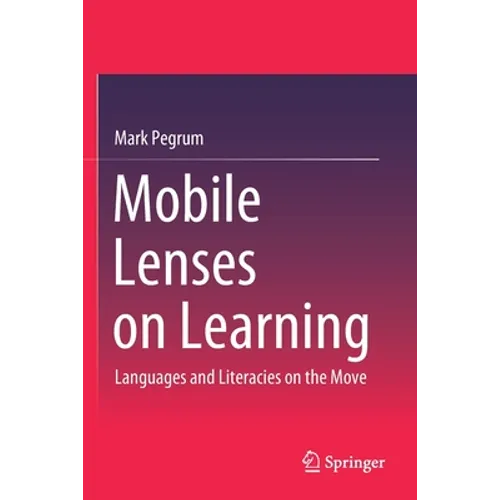 Mobile Lenses on Learning: Languages and Literacies on the Move - Paperback