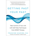 Getting Past Your Past: Take Control of Your Life with Self-Help Techniques from EMDR Therapy - Paperback