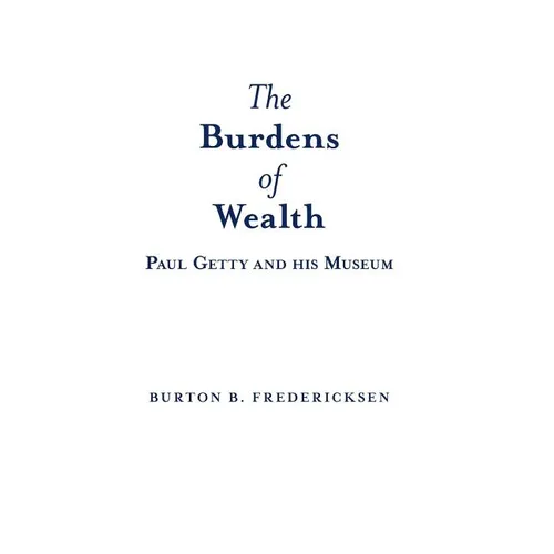 The Burdens of Wealth: Paul Getty and his Museum