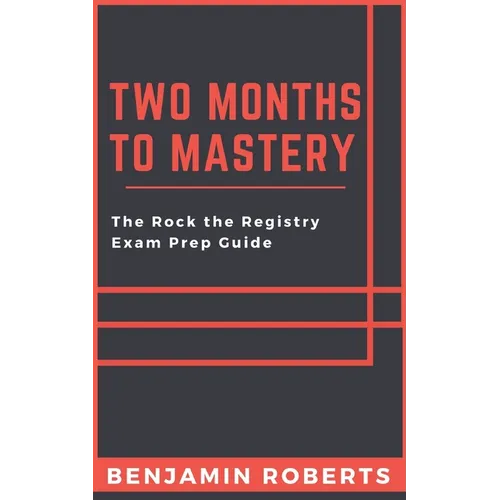 Two Months to Mastery: The Rock the Registry Exam Prep Guide - Paperback