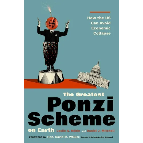 The Greatest Ponzi Scheme on Earth: How the Us Can Avoid Economic Collapse - Hardcover