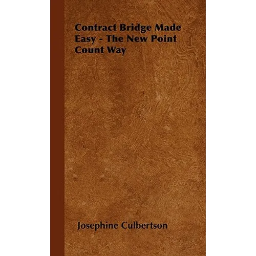 Contract Bridge Made Easy - The New Point Count Way - Hardcover