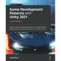 Game Development Patterns with Unity 2021 - Second Edition: Explore practical game development using software design patterns and best practices in Un - Paperback