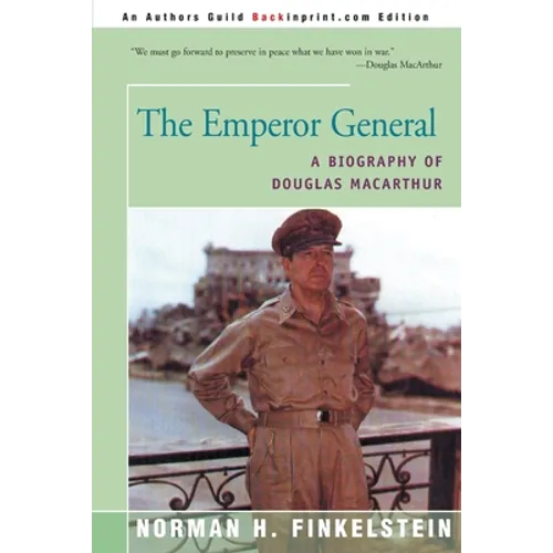 The Emperor General: A Biography of Douglas MacArthur