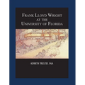Frank Lloyd Wright at the University of Florida - Hardcover