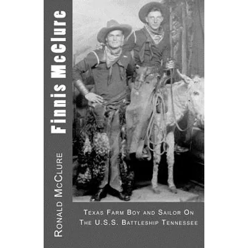Finnis McClure: Texas Farm Boy and Sailor On The USS Battleship Tennessee