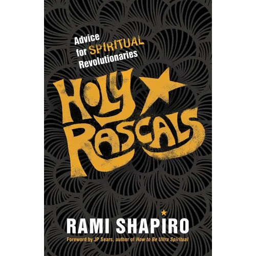 Holy Rascals: Advice for Spiritual Revolutionaries - Paperback