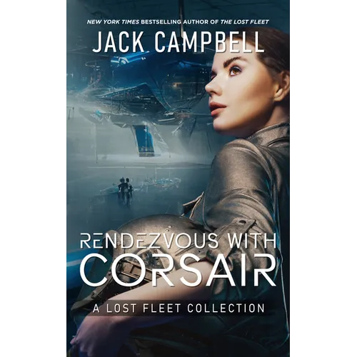 Rendezvous with Corsair: A Lost Fleet Collection - Paperback