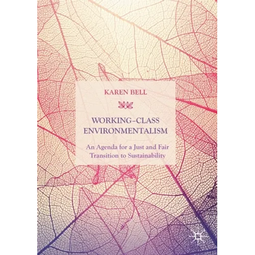 Working-Class Environmentalism: An Agenda for a Just and Fair Transition to Sustainability - Paperback